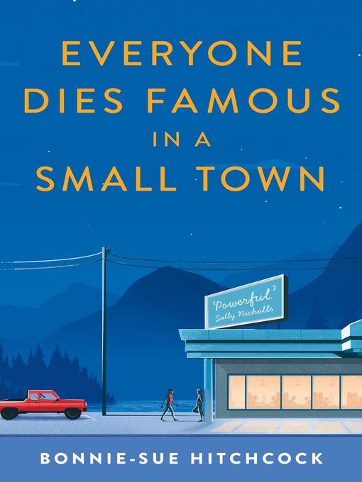 Title details for Everyone Dies Famous in a Small Town by Bonnie-Sue Hitchcock - Wait list